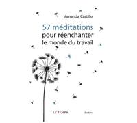 57 Méditations Pour Réenchanter Le Monde Du Travail