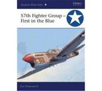 57th Fighter Group - First in the Blue Molesworth, Carl (Auteur)