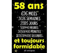 58 ans et toujours formidable et unique: Joyeux Anniversaire 58 ans , Idée Cadeau Personnalisé pour Homme et Femme, Fille, Garçon, Soeur, Frére...carnet de notes joyeux anniversaire humour , 110 pages