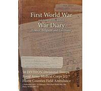 58 Division Divisional Troops Royal Army Medical Corps 2/2 Home Counties Field Ambulance