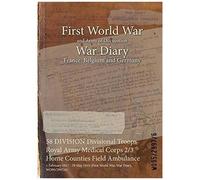 58 Division Divisional Troops Royal Army Medical Corps 2/3 Home Counties Field Ambulance