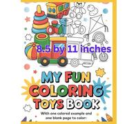 58 Fun Toys Coloring Book for Kids Ages 3-6: One Colored Example with Matching Outline to Spark Creativity ,A Unique Activity Book with 58 Adorable ... Page and a Blank Outline for Little Artists