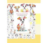 58 HAPPY POOCHIES: Smiling, Sweet, Happy & Adorable Dogs - 58 Cute Designs for Kids, Teens & Adults - Balloons, Flowers, Popcorn, Candies, Ballerinas, Stars, Etc.