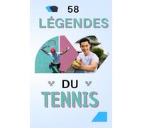 58 légendes du tennis: Les plus grands champions qui ont marqué l'histoire du tennis mondial | Un excellent cadeau d'anniversaire pour enfants et adolescents, 6 ans et plus, garçons ou fille