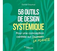 58 outils de design systémique: Pour une conception centrée sur la planète