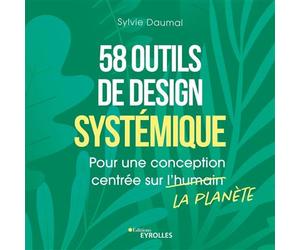 58 outils de design systémique Pour une conception centrée sur la planète - Sylvie Daumal - Eyrolles - broché - Manuel
