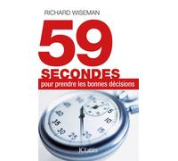 59 secondes pour prendre les bonnes décisions - Richard Wiseman - Lattes - broché - Essai