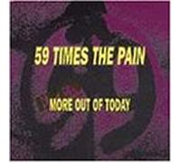 59 Times the Pain - Even More Out of Today [Import]