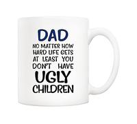 5Aup Tasse à café amusante pour la fête des pères, avec inscription « Dad No Matter How Hard Life Gets at Least You Don't Have Ugly Children » - 325 ml