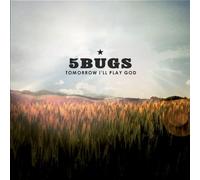 5bugs - Tomorrow I'll Play God [Import]