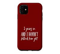 5ème Anniversaire 5 Years Haven't Killed Him for Her Wife Coque pour iPhone 11