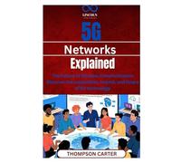 5G Networks Explained: The Future of Wireless Communication Discover the capabilities, impact, and future of 5G technology