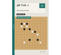 5K Vol. 1: 480 Tsumego Problems: Stop Clicking. Start Thinking.