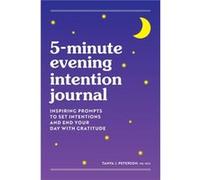 5Minute Evening Intention Journal Inspiring Prompts to Set Intentions and End Your Day with Gratitude by Tanya Peterson Tanya Peterson (Auteur)