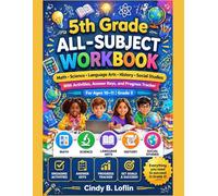 5th Grade All-Subject Workbook: Math • Science • Language Arts • History • Social Studies With Activities, Answer Keys, and Progress Tracker For Ages 10-11