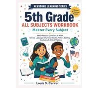 5th Grade ALL SUBJECTS WORKBOOK: Master Every Subject - 1000+ Practice Questions in Decimals, Fractions, Ecosystems, Early American History, Grammar, Spelling, Vocabulary & Critical Thinking