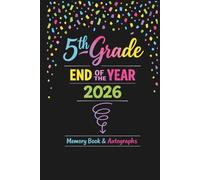 5th Grade End of the Year Memory Book & Autographs: Fifth Grade Graduation Keepsake - End-of-Year Signing Book for Students, Friends & Teachers - ... Scrapbook, Black with Confetti Theme.