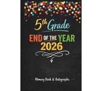 5th Grade End of the Year Memory Book & Autographs: Fifth Grade Graduation Keepsake - End-of-Year Signing Book for Students, Friends & Teachers - Message & Signature Scrapbook