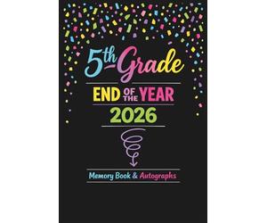 5th Grade End of the Year Memory Book & Autographs: Fifth Grade Graduation Keepsake - End-of-Year Signing Book for Students, Friends & Teachers - ... Scrapbook, Black with Confetti Theme.
