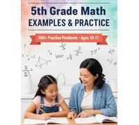5th Grade Math Examples and Practice: Master Every 5th-Grade Math Skill with 24 Step-by-Step Chapters & 500+ Practice Problems