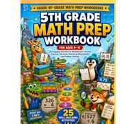 5th Grade Math Prep Workbook for Ages 9-11: 25 Engaging Activities for Multiplication, Division, Fractions, Decimals, Geometry, Measurement, and Problem-Solving