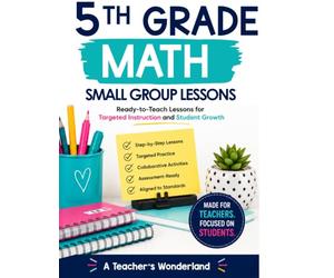 5th Grade Math Small Groups: Ready-to-Use Lessons, Skill-Based Practice, and Teacher Tools for Guided Math, Small Group Lessons, Math Work Mats