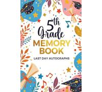 5th Grade Memory Book Last Day Autographs: End of Year School Keepsake Album for Student and Teacher Signatures