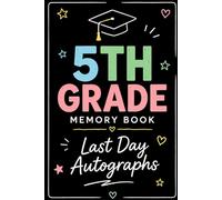 5th Grade Memory Book Last Day Autographs: Friends, Fun, and Memories from My Wonderful Classmates four Grade Graduation Gifts for Boys Girls