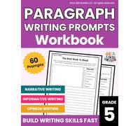 5th Grade Paragraph Writing Prompts Workbook: 60 Writing Prompts Grade 5 | Narrative, Creative, Informative & Opinion Writing | Grade 5 Paragraph Writing Practice | Writing Prompts Homeschool