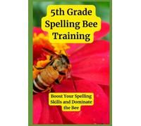 5th-Grade Spelling Bee Training: Boost Your Spelling Skills and Dominate the Bee