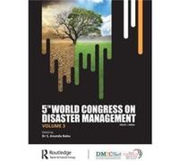 5th World Congress on Disaster Management Volume III 5th World Congress on Disaster Management Volume III (Auteur)