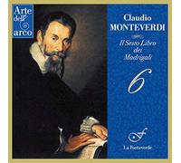 モンテヴェルディ : マドリガーレ集 第6巻 (1614) / ラ・フォンテヴェルデ (Monteverdi: Il Sesto Libro dei Madrigali, 1614 / La Fonteverde) [CD] [国内プレス] [日本語帯・解説・歌詞対訳付]