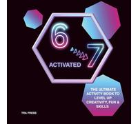 6 7 ACTIVATED: The ultimate activity book to level up creativity, fun and skills