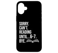6 7 English Teacher 6-7 Sorry Cant Reading 67 Book Six Seven Coque pour iPhone 16 Plus