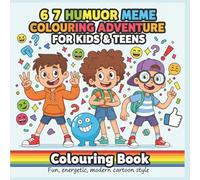 6 7 Humor Meme Coloring Adventure for Kids and Teens: Six Seven Funny Memes & Comic Activity Book for Teens with Cute Funny Stuff, Doodle Fun for Beginners