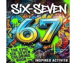 6..7.. SIX SEVEN! Coloring Book for Kids & Tweens: The Epic Sixty Seven A Perfect Birthday, Easter & Birthday | 50+ Pages of Viral Trend Meme Madness ... Teen GiftsObsession 6 & 7 |Sudoku | Mazes