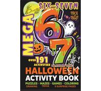 6 7 SIX SEVEN! Halloween MEGA Activity Book: The Ultimate Six-Seven HALLOWEEN Activity Book: Activities Inspired by the Viral 6 7 Trend to Keep Kids ... for Kids, Tweens & Teens (Fun Book Gift Ideas