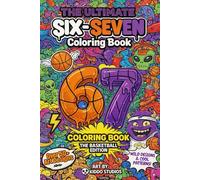 6…7… SIX-SEVEN!: The Ultimate Six-Seven Coloring Book - A Fun Basketball-Inspired Activity Book for Kids Ages 6-10 (Birthday, Christmas, Easter & Stocking Stuffer Gift)