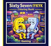 6 7 Sixty Seven IYKYK Gaming Coloring Book: Six Seven A Gaming Meme for Kids, Tweens & Teens | IYKYK Coloring Book | 80+ Pages Viral Style Fails & Hilarious Holiday Scenes