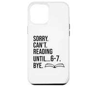 6-7 Sorry Cant Reading 67 English Teacher 6 7 Book Six Seven Coque pour iPhone 12 Pro Max