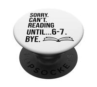 6-7 Sorry Cant Reading 67 English Teacher 6 7 Book Six Seven PopSockets PopGrip Adhésif