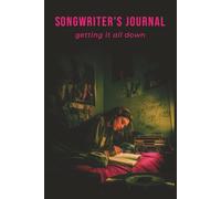 6 × 9 Songwriter’s Journal - Lyrics + Staff Paper Layout: Getting It All Down