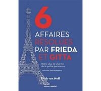 6 affaires résolues par Frieda et Gitta - notre duo de charme de la police parisienne - Erich Viktor Von Neff - Unicite - broché - Nouvelles