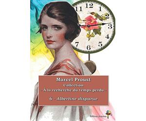 6 - Albertine disparue - Marcel Proust - Collection À la recherche du temps perdu -: Texte intégral