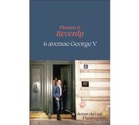 Thomas B. Reverdy – 6 avenue George V – Récit – Flammarion – broché