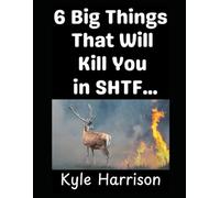 6 Big Things That Will Kill You In SHTF…: …That You Didn’t Think About