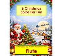 6 Christmas Flute Solos for Fun - Easy-Intermediate to Advanced-Intermediate: With FREE BACKING TRACKS and piano accompaniment