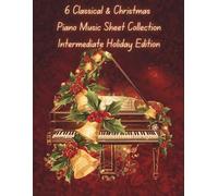 6 Classical & Christmas Piano Music Sheet Collection | Intermediate Holiday Edition