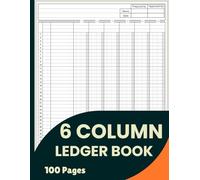 6 Column Ledger Book: Large Simple Six Column for Bookkeeping and Accounting | Log Book For Small Business and Personal Finance