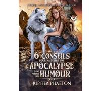 6 conseils pour maîtriser une apocalypse sans perdre son humour